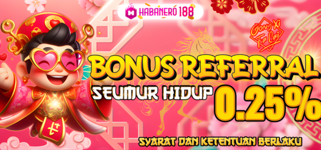 BONUS REFERRAL up to 0,25% SEMUA PERMAINAN