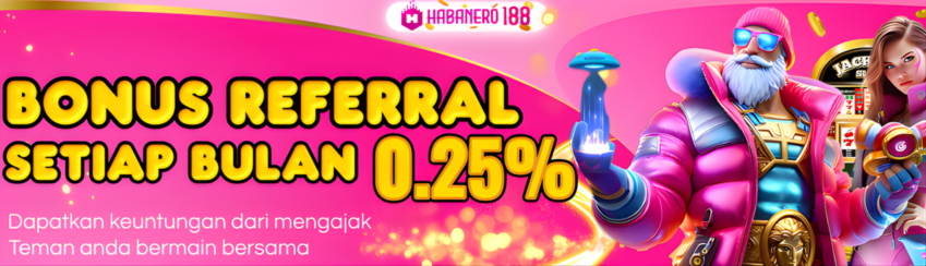 BONUS REFERRAL up to 0,25% SEMUA PERMAINAN