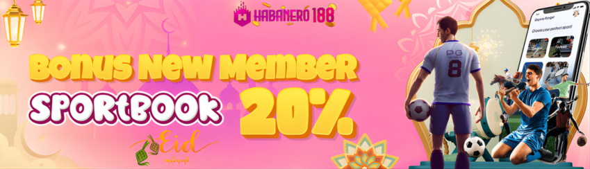 WELCOME BONUS NEW MEMBER 20% SPORTBOOK